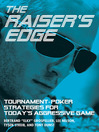 The Raiser's Edge (eBook): Tournament-Poker Strategies for Today's Aggressive Game